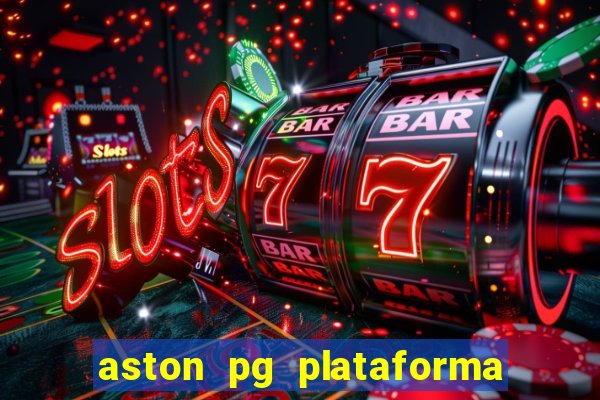 aston pg plataforma de jogos